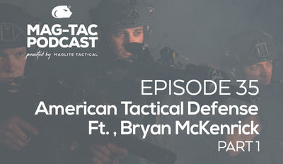 Episode 35: American Tactical Defense - Featuring Brian McKenrick - PART 1