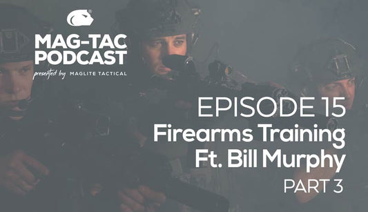 Episode 15: Firearms Training ft. Bill Murphy (Part 3)